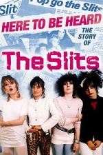 Watch Here to be Heard: The Story of The Slits Moviesjoy
