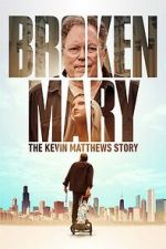 Watch Broken Mary: The Kevin Matthews Story Moviesjoy