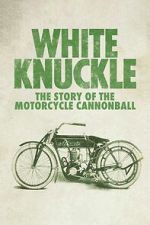Watch White Knuckle: The Story of the Motorcycle Cannonball Moviesjoy