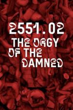 Watch 2551.02 – The Orgy of the Damned Moviesjoy