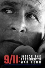 Watch 9/11: Inside the President\'s War Room Moviesjoy
