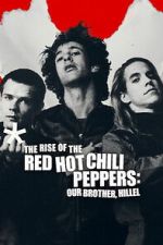 Watch The Rise of the Red Hot Chili Peppers: Our Brother, Hillel Moviesjoy