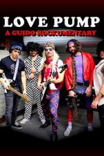 Watch LovePump: A Guido Rockumentary Moviesjoy