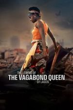 Watch The Legend of the Vagabond Queen of Lagos Moviesjoy