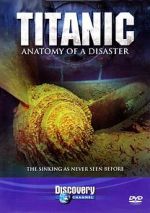 Watch Titanic: Anatomy of a Disaster Moviesjoy