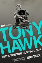 Watch Tony Hawk: Until the Wheels Fall Off Moviesjoy
