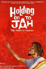 Watch Holding on to Jah Moviesjoy