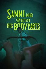 Watch Sammi, Who Can Detach His Body Parts Moviesjoy
