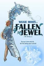 Watch Waxie Moon in Fallen Jewel Moviesjoy