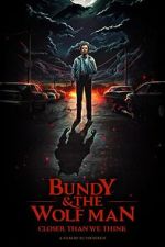 Watch Bundy & The Wolf Man: Closer Than We Think Moviesjoy