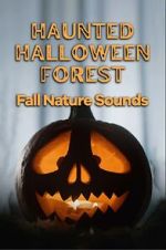 Watch Haunted Halloween Forest: Fall Nature Sounds Moviesjoy