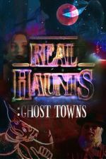 Watch Real Haunts: Ghost Towns Moviesjoy