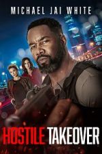 Watch Hostile Takeover Moviesjoy