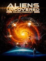 Watch Aliens Uncovered: Golden Frequency Moviesjoy