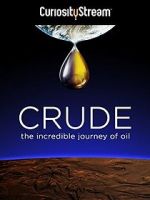 Watch Crude: The Incredible Journey of Oil Moviesjoy