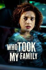 Watch Who Took My Family Moviesjoy