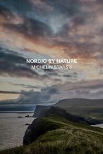 Watch Nordic by Nature - Michelin Stars Moviesjoy