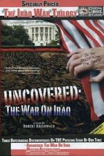 Watch Uncovered: The War on Iraq Moviesjoy