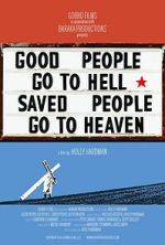 Watch Good People Go to Hell,  Saved People Go to Heaven Moviesjoy