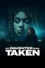 Watch My Daughter Was Taken Moviesjoy