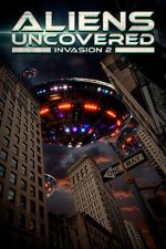 Watch Aliens Uncovered: Invasion 2 Moviesjoy