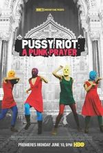 Watch Pussy Riot: A Punk Prayer Moviesjoy
