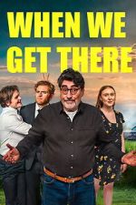 Watch When We Get There Moviesjoy