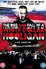 Watch The Rise & Fall of a White Collar Hooligan Moviesjoy