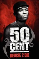 Watch 50 Cent: Refuse 2 Die Moviesjoy