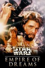 Watch Empire of Dreams: The Story of the \'Star Wars\' Trilogy Moviesjoy
