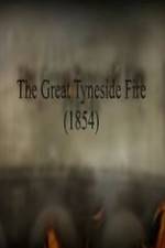 Watch The Great Fire of Tyneside 1854 Moviesjoy