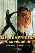 Watch My Boyfriend Is a Superhero Moviesjoy