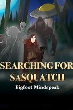 Watch Searching for Sasquatch: Bigfoot Mindspeak Moviesjoy