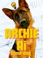 Watch Archie AI- Crime Dog Moviesjoy