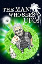 Watch The Man Who Sees UFOs Moviesjoy