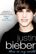 Watch Justin Bieber - This Is My World Moviesjoy