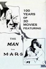 Watch 100 Years of 3D Movies Featuring the Man From M.A.R.S. Moviesjoy