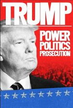 Watch Trump: Power, Politics, Prosecution Moviesjoy