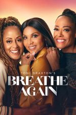 Watch Toni Braxton’s Breathe Again Moviesjoy