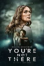 Watch You\'re Not There Moviesjoy