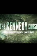 Watch The Kennedy Curse: An Unauthorized Story on the Kennedys Moviesjoy