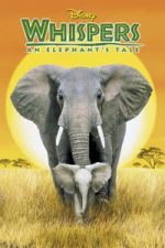 Watch Whispers: An Elephant\'s Tale Moviesjoy