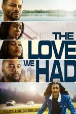 Watch The Love We Had Moviesjoy