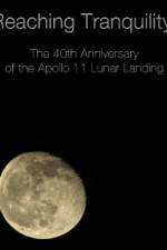 Watch Reaching Tranquility: The 40th Anniversary of the Apollo 11 Lunar Landing Moviesjoy