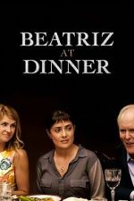 Watch Beatriz at Dinner Moviesjoy