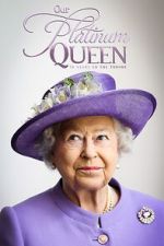 Watch Our Platinum Queen: 70 Years on the Throne Moviesjoy