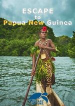 Watch Escape to Papua New Guinea Moviesjoy