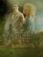 Watch Le Versailles secret de Marie-Antoinette Moviesjoy