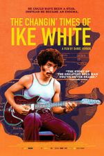 Watch The Changin\' Times of Ike White Moviesjoy