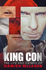Watch King Con: The Life and Crimes of Hamish Mclaren Moviesjoy